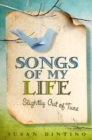 Image for Songs of my life-- slightly out of tune