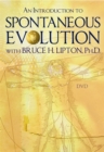 Image for An Introduction to Spontaneous Evolution with Bruce H. Lipton, PhD