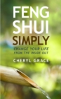 Image for Feng shui simply: change your life from the inside out