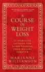 Image for A course in weight loss: 21 spiritual lessons for surrendering your weight forever