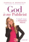 Image for God is My Publicist : 7 Simple Steps to Manifest Media