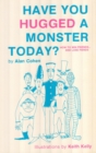 Image for Have You Hugged a Monster Today? (Alan Cohen title)