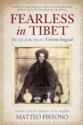 Image for Fearless in Tibet: the life of the mystic Terton Sogyal