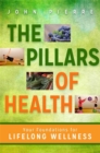 Image for The pillars of health  : your foundations for lifelong wellness