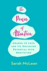 Image for Power of Attention: Awaken to Love and Its Unlimited Potential with Meditation