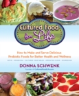 Image for Cultured food for life: how to make and serve delicious probiotic foods for better health and wellness