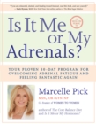 Image for Is it me or my adrenals?: your proven 30-day program for overcoming adrenal fatigue and feeling fantastic again