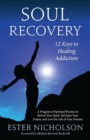 Image for Soul recovery  : 12 keys to healing addiction