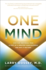 Image for One Mind: How Our Individual Mind Is Part of a Greater Consciousness and Why It Matters