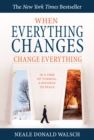 Image for When Everything Changes, Change Everything: In a Time of Turmoil, A Pathway to Peace