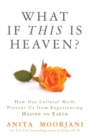 Image for What if this is heaven?: how I released my limiting beliefs and really started living