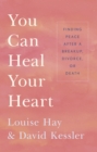 Image for You can heal your heart: finding peace after a breakup, divorce or death