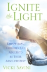 Image for Ignite the light: empowering children and adults to be their absolute best