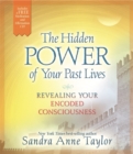 Image for The Hidden Power of Your Past Lives : Revealing Your Encoded Consciousness