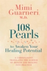 Image for 108 pearls to awaken your healing potential  : a cardiologist translates the science of health and healing into practice