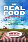 Image for The real food revolution  : healthy eating, green groceries, and the return of the American family farm