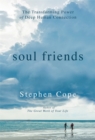 Image for Soul friends  : the transforming power of deep human connection