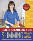 Image for Slimming Meals That Heal: Lose Weight Without Dieting, Using Anti-Inflammatory Superfoods
