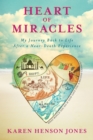 Image for Heart of miracles: my journey back to life after a near-death experience