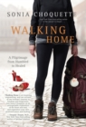 Image for Walking home: a pilgrimage from humbled to healed