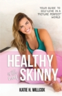 Image for Healthy is the new skinny  : your guide to healthy body image in a picture-perfect world