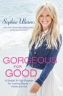 Image for Gorgeous for good: a simple 30-day program for lasting beauty-inside and out