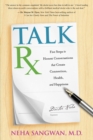 Image for Talk Rx: five steps to honest conversations that create connection, health, and happiness