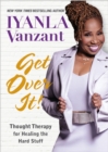 Image for Get over it!: prayers and affirmations for healing the hard stuff
