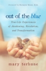 Image for Out of the blue  : true-life experiences of awakening, revelation, and transformation