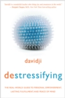 Image for Destressifying: the real-world guide to personal empowerment, lasting fulfilment and peace of mind