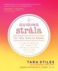 Image for Guiding Strala: the yoga training manual to ignite freedom, get connected, and build radiant health and happiness
