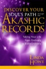 Image for Discover your soul&#39;s path through the Akashic records: taking your life from ordinary to extraordinary
