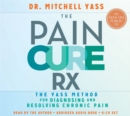 Image for The pain cure RX  : the Yass method for diagnosing and resolving chronic pain