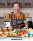 Image for Eaternity: more than 150 deliciously easy vegan recipes for a long, healthy, satisfied, joyful life!