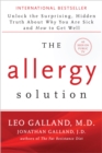 Image for The allergy solution: the surprising, hidden truth about why you are sick and how to get well