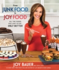 Image for From junk food to joy food  : all the foods you love to eat ... only better