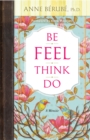 Image for Be feel think do: a memoir