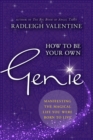 Image for How to be your own genie: manifesting the magical life you were born to live