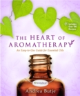 Image for The heart of aromatherapy  : an easy-to-use guide for essential oils