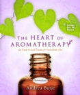 Image for The heart of aromatherapy: an easy-to-use guide for essential oils