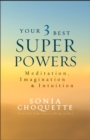 Image for Your 3 best super powers: meditation, imagination &amp; intuition