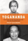 Image for The real life of Yogananda  : the story of the yogi who became the first modern guru