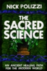 Image for The sacred science  : an ancient healing path for the modern world