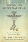 Image for Becoming supernatural  : how common people are doing the uncommon