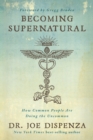 Image for Becoming supernatural: how common people are doing the uncommon