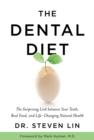 Image for The dental diet: the surprising link between your teeth, real food, and life-changing natural health