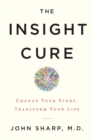 Image for The insight cure  : change your story, transform your life
