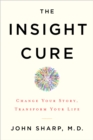 Image for The insight cure: change your story, transform your life