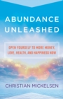 Image for Abundance unleashed: unleash your abundance now