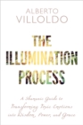 Image for The illumination process: a shamanic guide to transforming toxic emotions into wisdom, power and grace